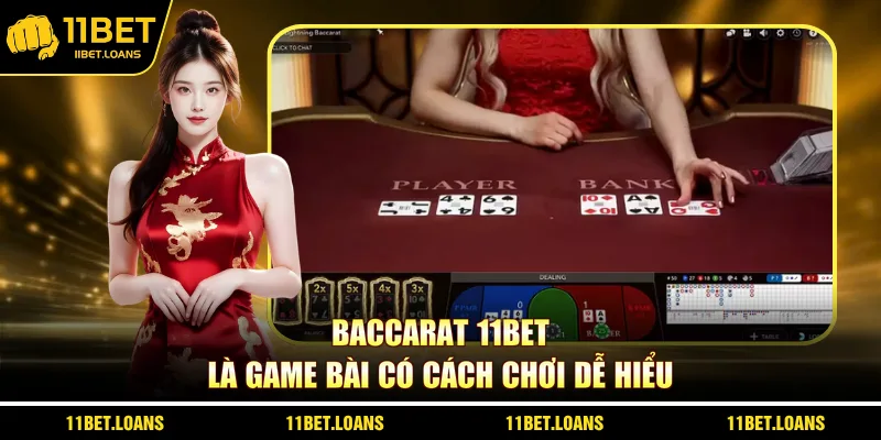 Baccarat 11bet là game bài có cách chơi dễ hiểu