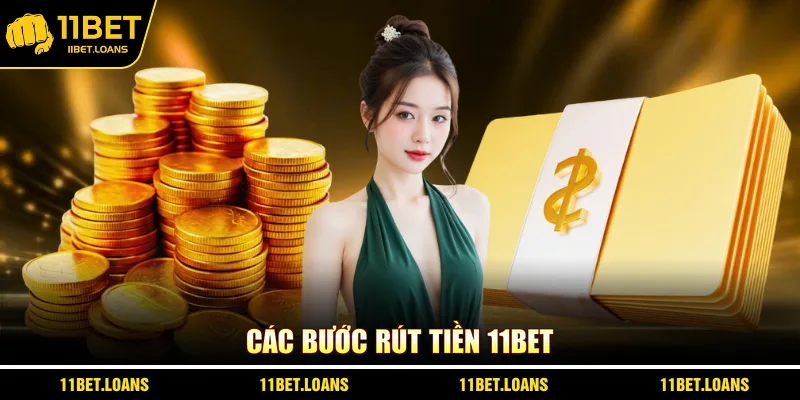 Các bước rút tiền 11BET