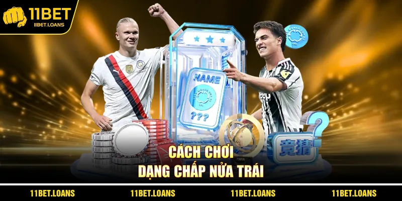 Cách chơi dạng chấp nửa trái