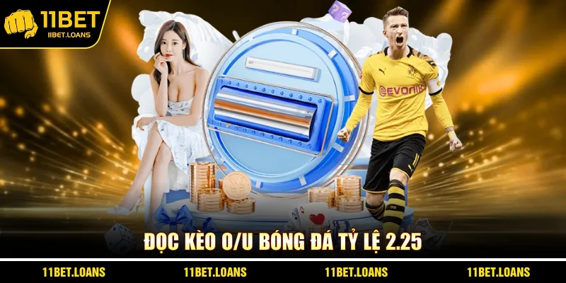 Đọc kèo O/U bóng đá tỷ lệ 2.25