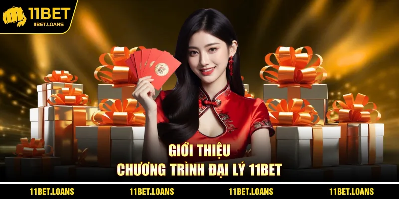 Giới thiệu chương trình đại lý 11bet