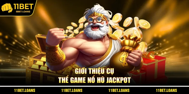 Giới thiệu cụ thể game nổ hũ Jackpot
