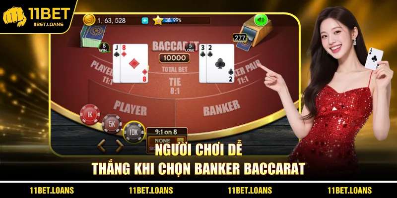 Người chơi dễ thắng khi chọn Banker Baccarat