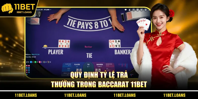 Quy định tỷ lệ trả thưởng trong Baccarat 11bet