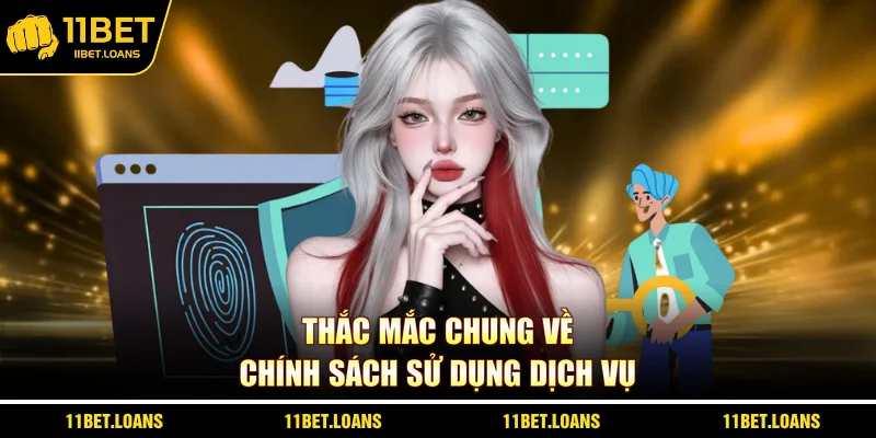 Thắc mắc chung về chính sách sử dụng dịch vụ