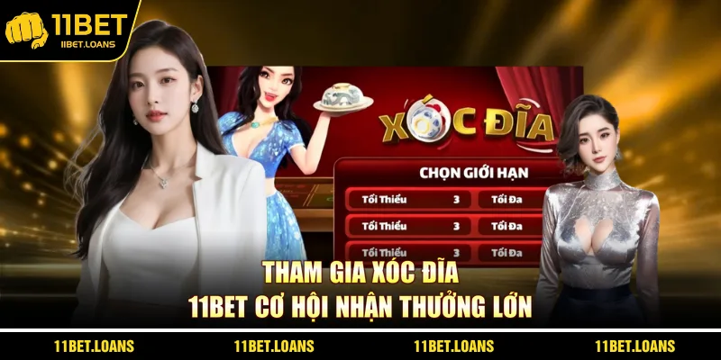 Tham gia Xóc Đĩa 11bet cơ hội nhận thưởng lớn
