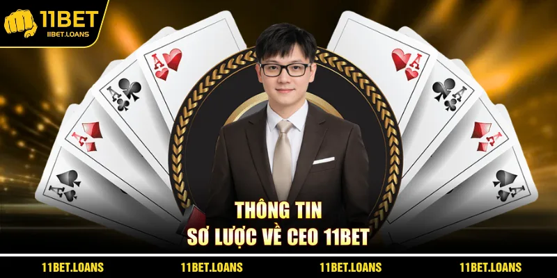 Thông tin sơ lược về CEO 11bet