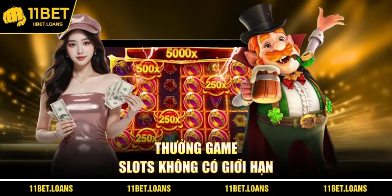 Thưởng game slots không có giới hạn