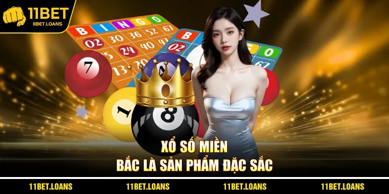 Xổ số miền Bắc là sản phẩm đặc sắc
